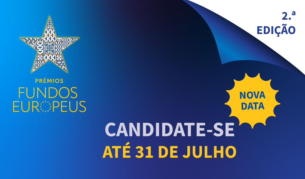 NOVA DATA! – Candidaturas à 2.ª edição dos Prémios dos Fundos Europeus prorrogadas até 31 de julho!